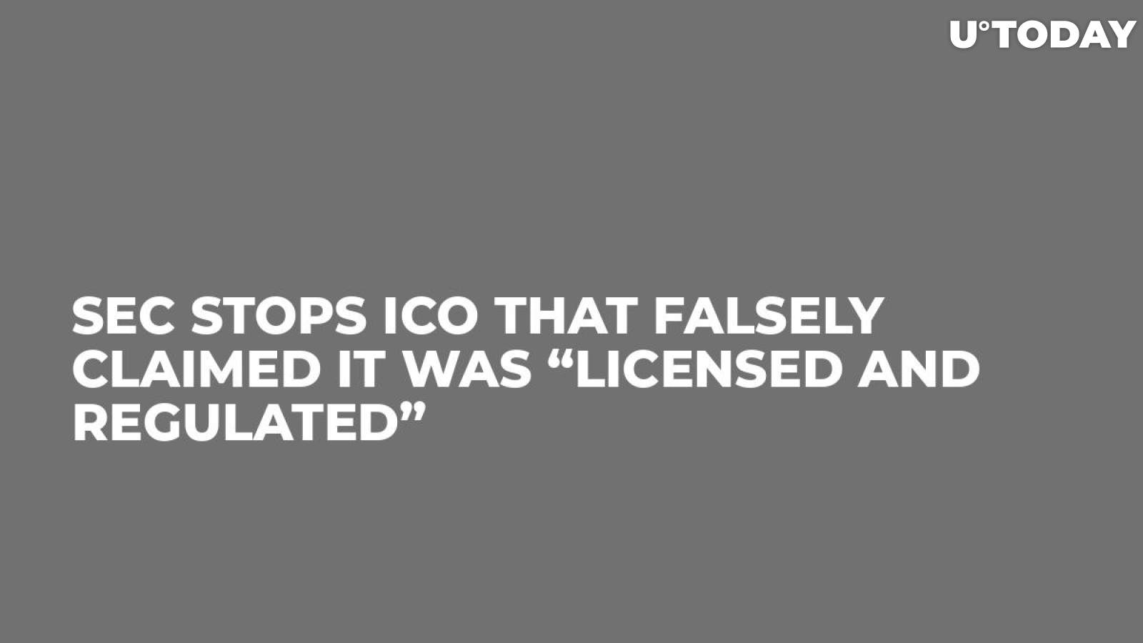 SEC Stops ICO That Falsely Claimed It Was “Licensed And Regulated”