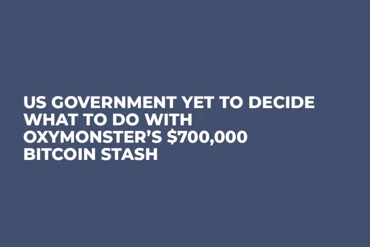US Government Yet to Decide What to Do with OxyMonster’s $700,000 Bitcoin Stash