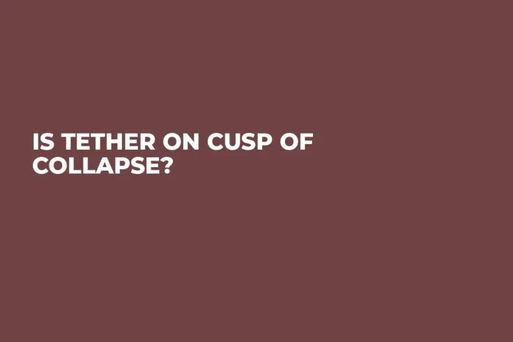 Is Tether on Cusp of Collapse?