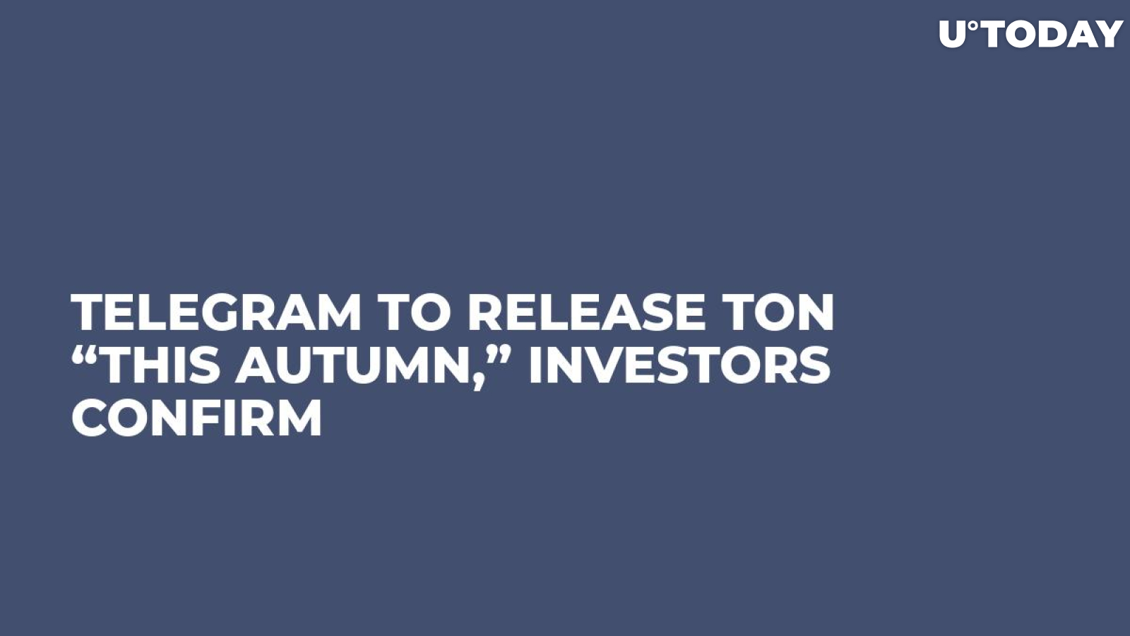 Telegram To Release TON “This Autumn,” Investors Confirm