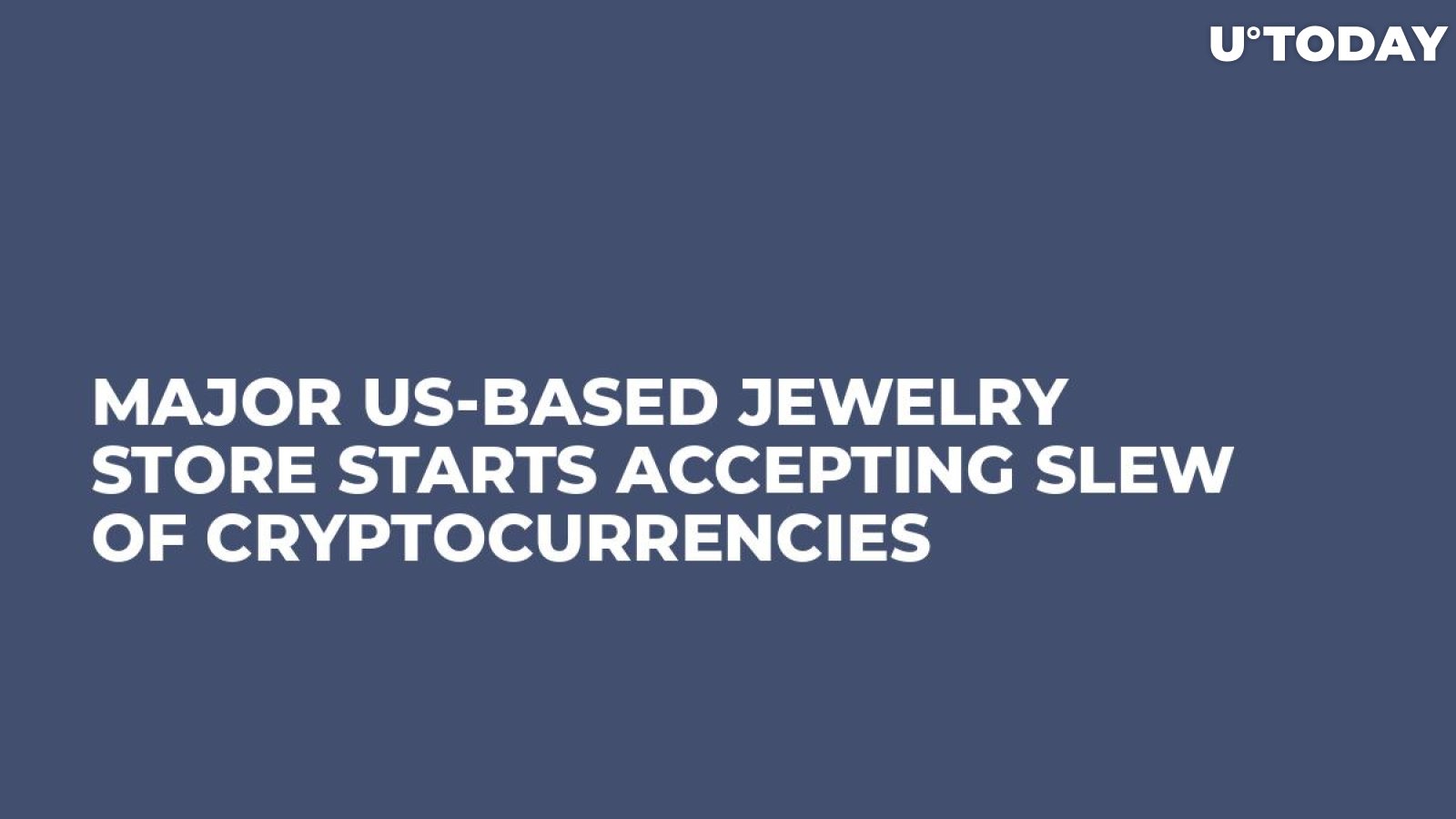 Major US-Based Jewelry Store Starts Accepting Slew of Cryptocurrencies 