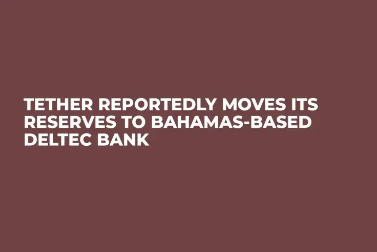 Tether Reportedly Moves Its Reserves to Bahamas-based Deltec Bank