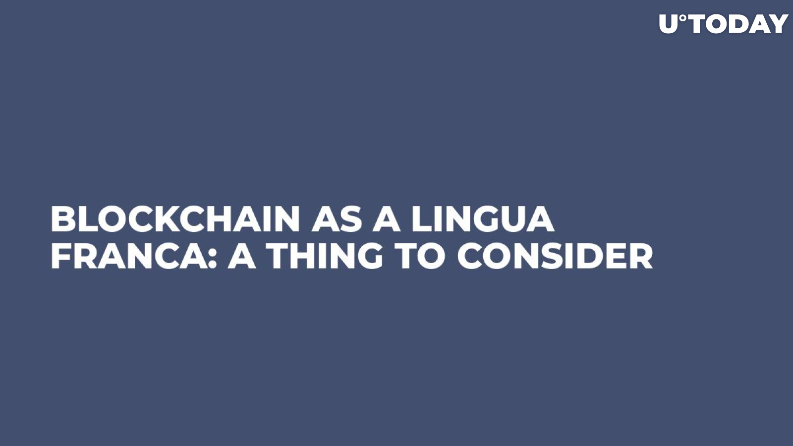 Blockchain As a Lingua Franca: A Thing to Consider