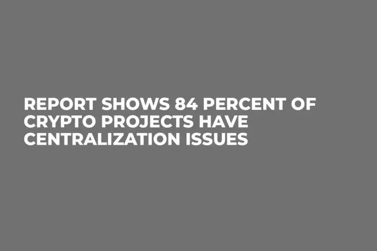 Report Shows 84 Percent of Crypto Projects Have Centralization Issues