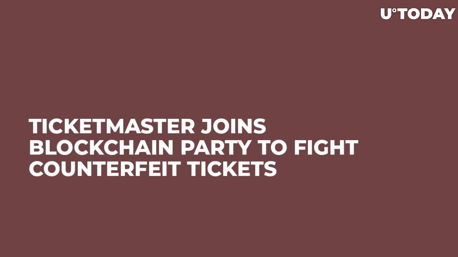 Ticketmaster Joins Blockchain Party to Fight Counterfeit Tickets