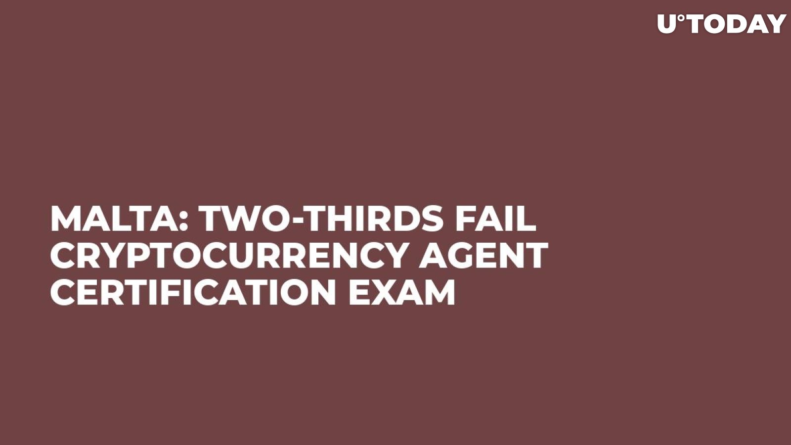 Malta: Two-Thirds Fail Cryptocurrency Agent Certification Exam