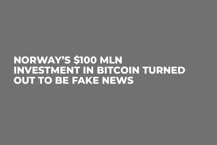 Norway’s $100 Mln Investment in Bitcoin Turned Out to Be Fake News