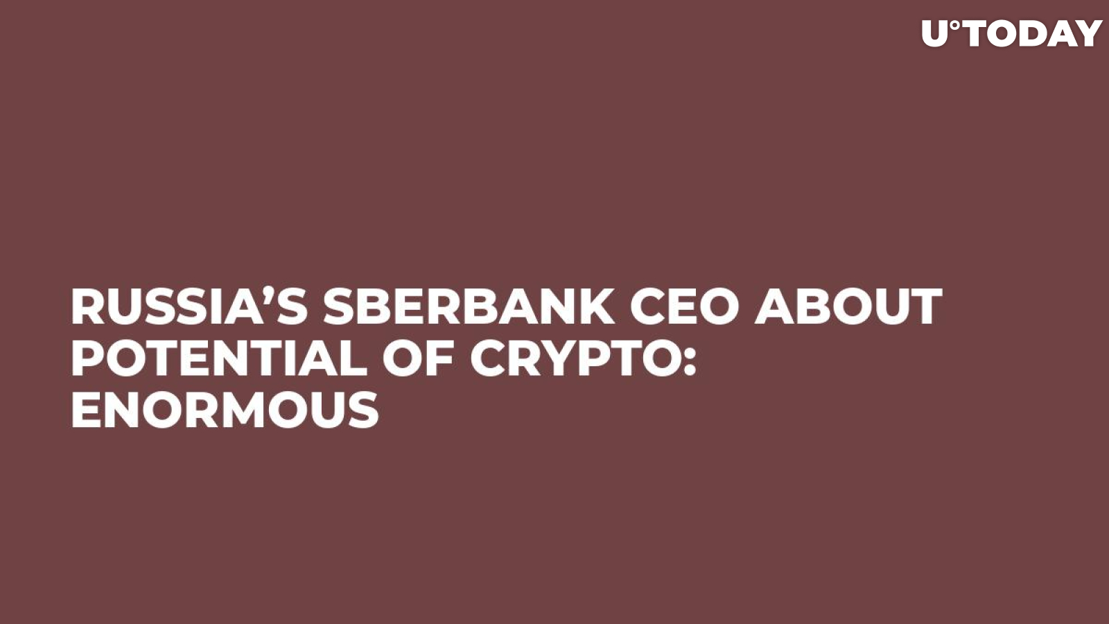Russia’s Sberbank CEO about Potential of Crypto: Enormous