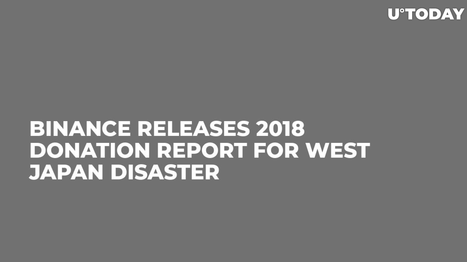 Binance Releases 2018 Donation Report for West Japan Disaster