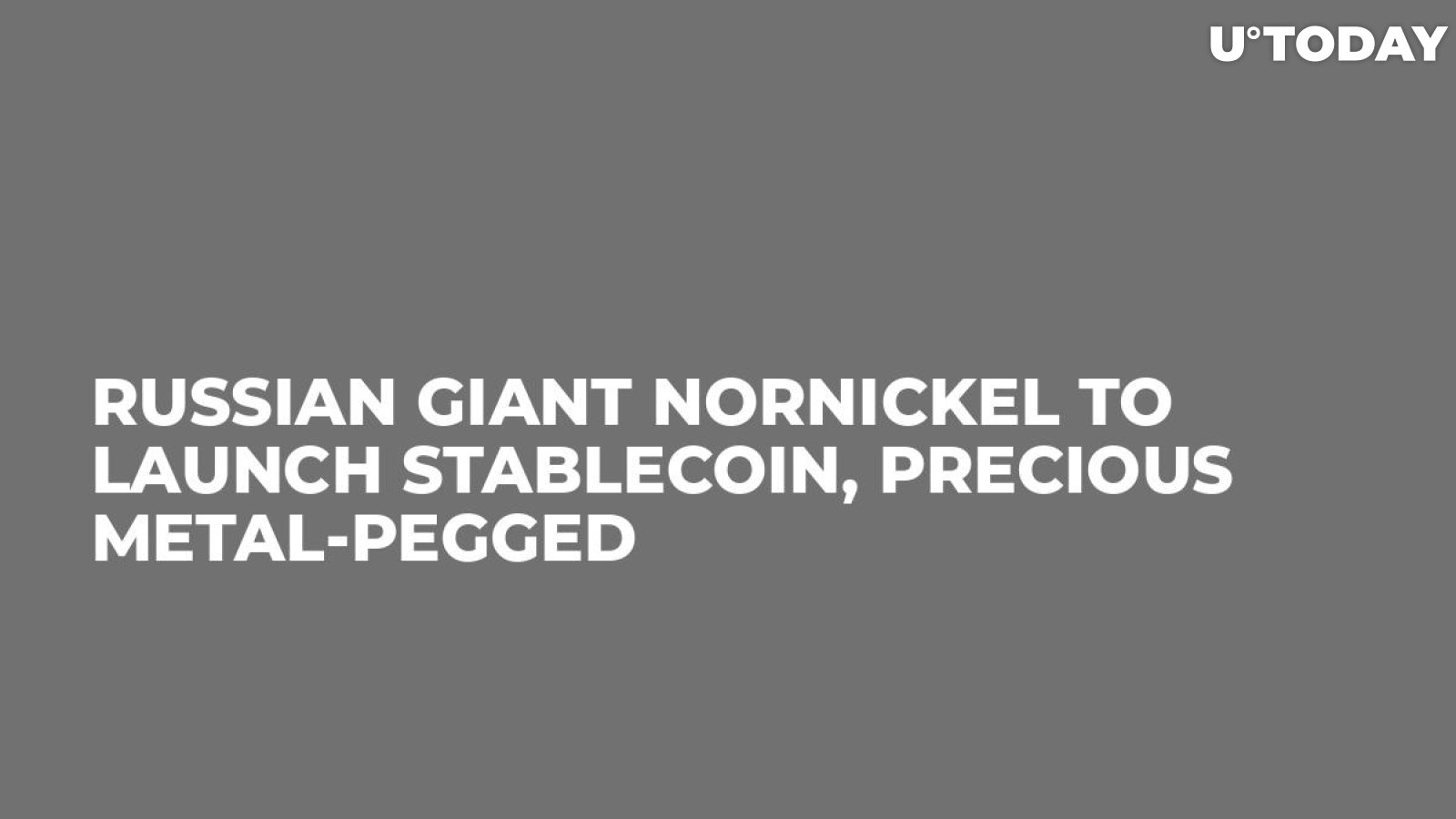 Russian Giant Nornickel to Launch Stablecoin, Precious Metal-Pegged