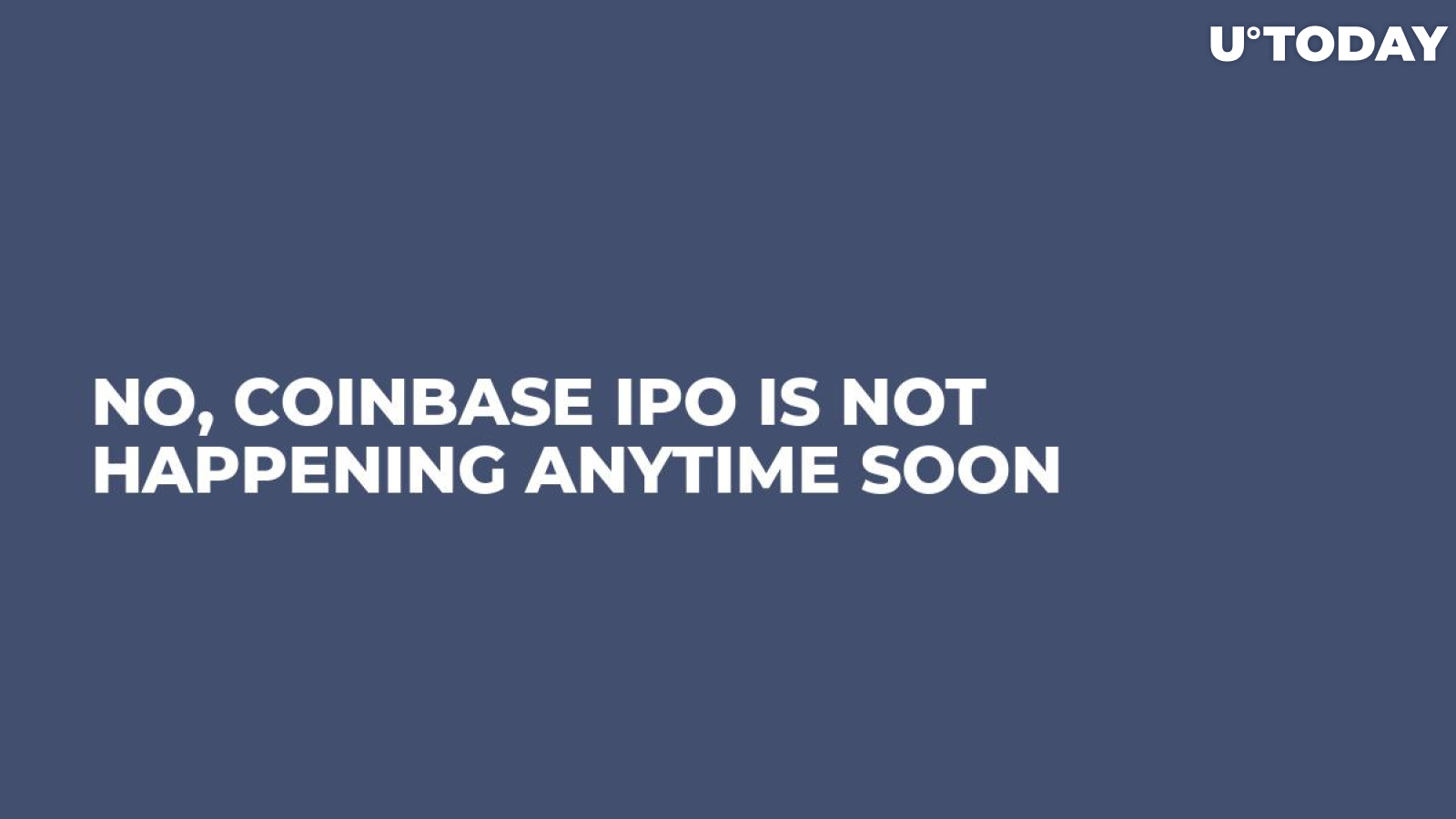 No, Coinbase IPO Is Not Happening Anytime Soon 