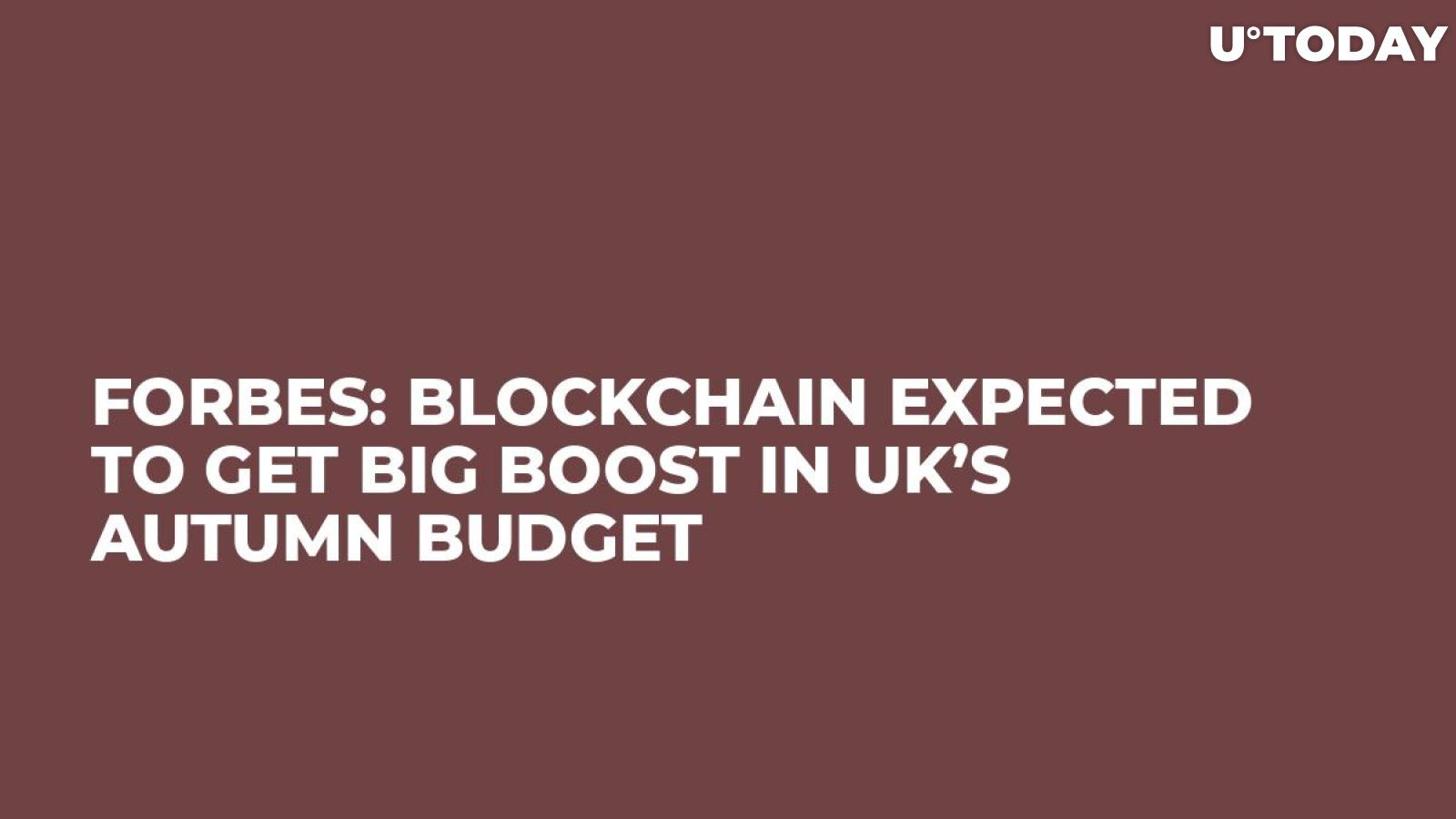 Forbes: Blockchain Expected to Get Big Boost in UK’s Autumn Budget 