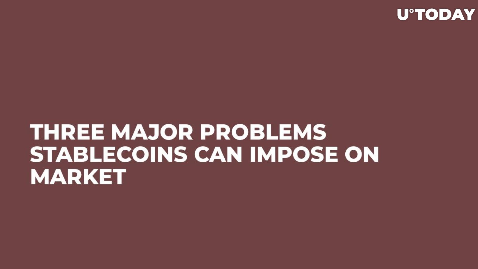 Three Major Problems Stablecoins Can Impose on Market