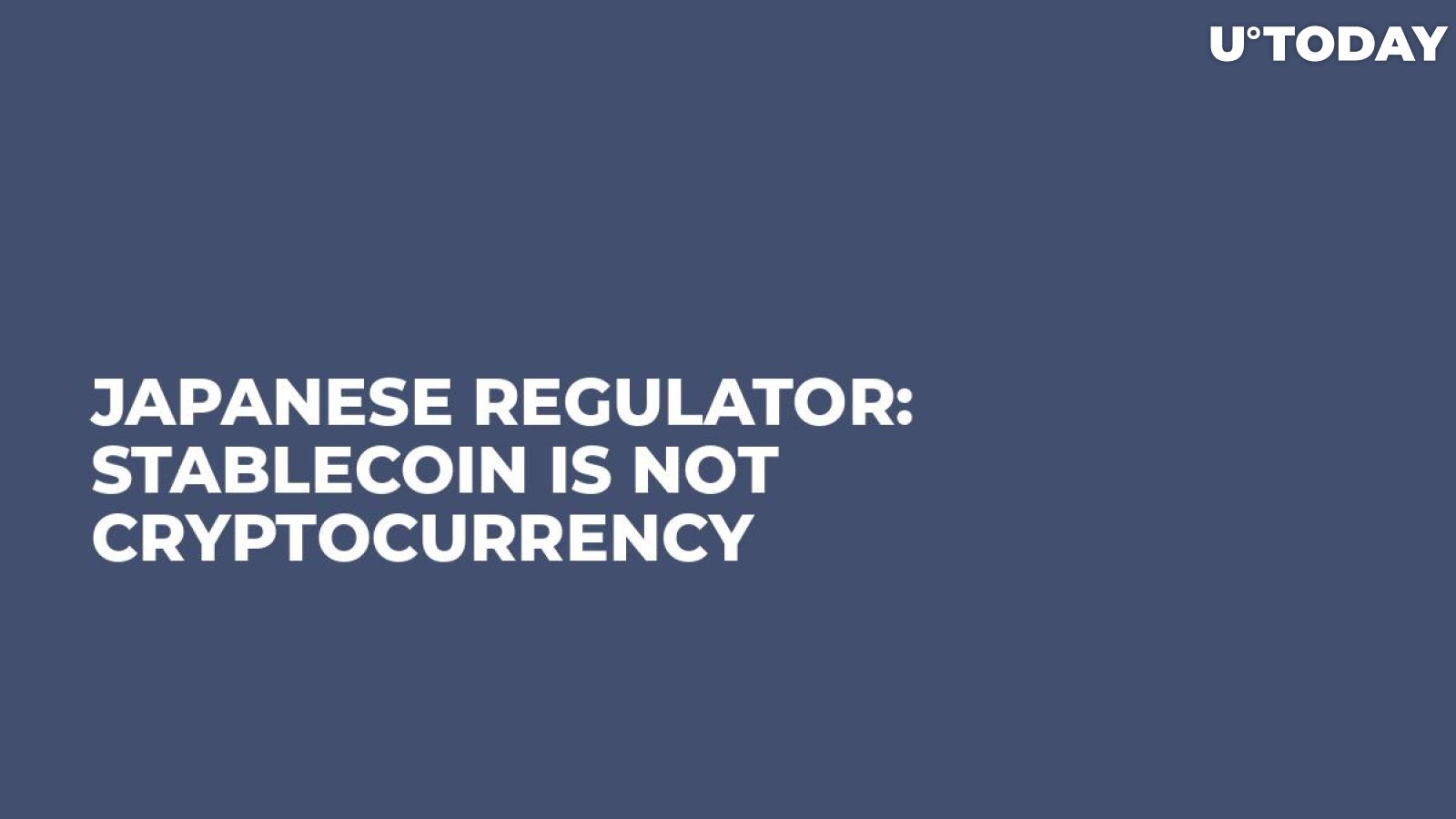 Japanese Regulator: Stablecoin Is Not Cryptocurrency 