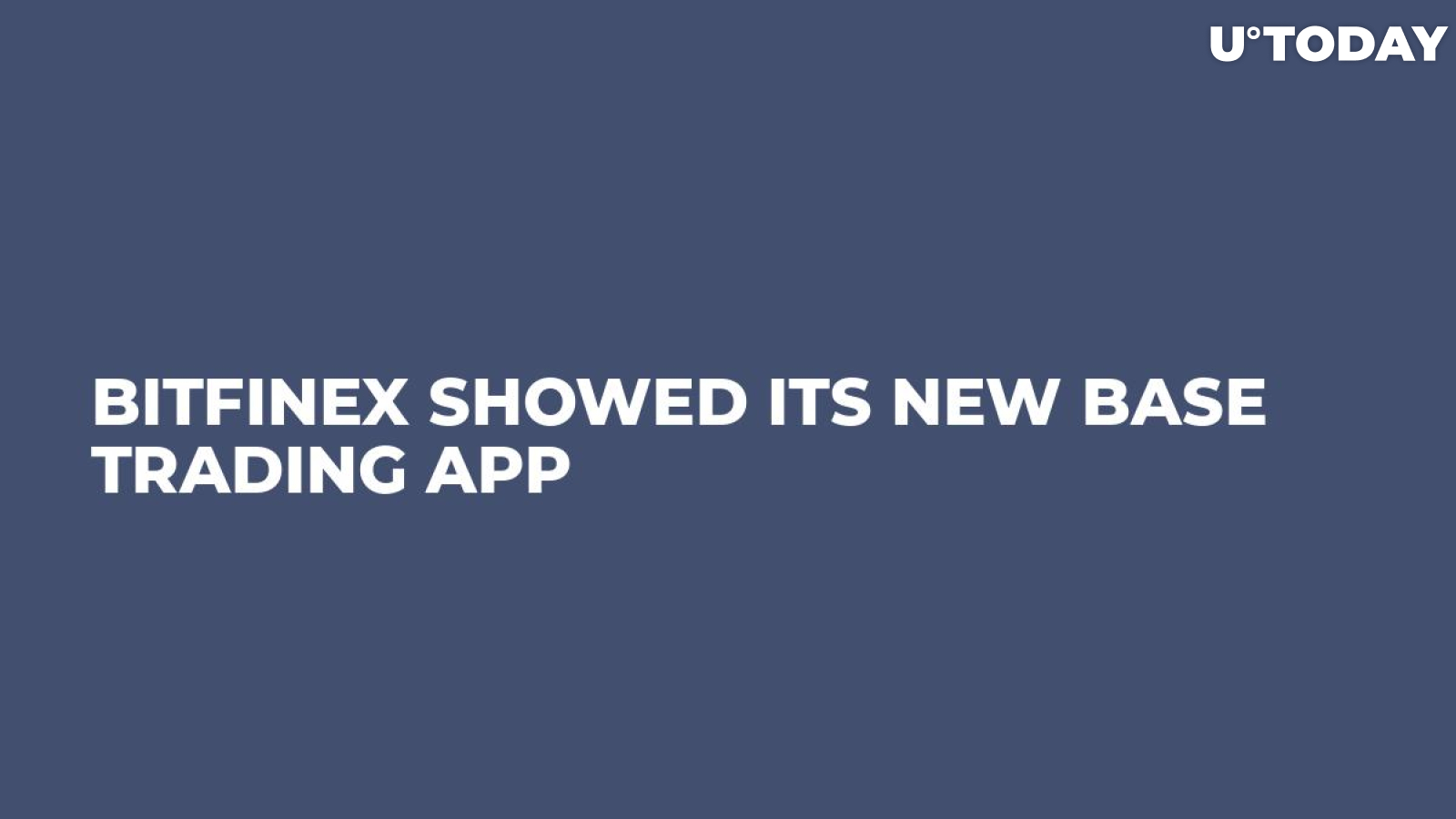 Bitfinex Showed Its New Base Trading App