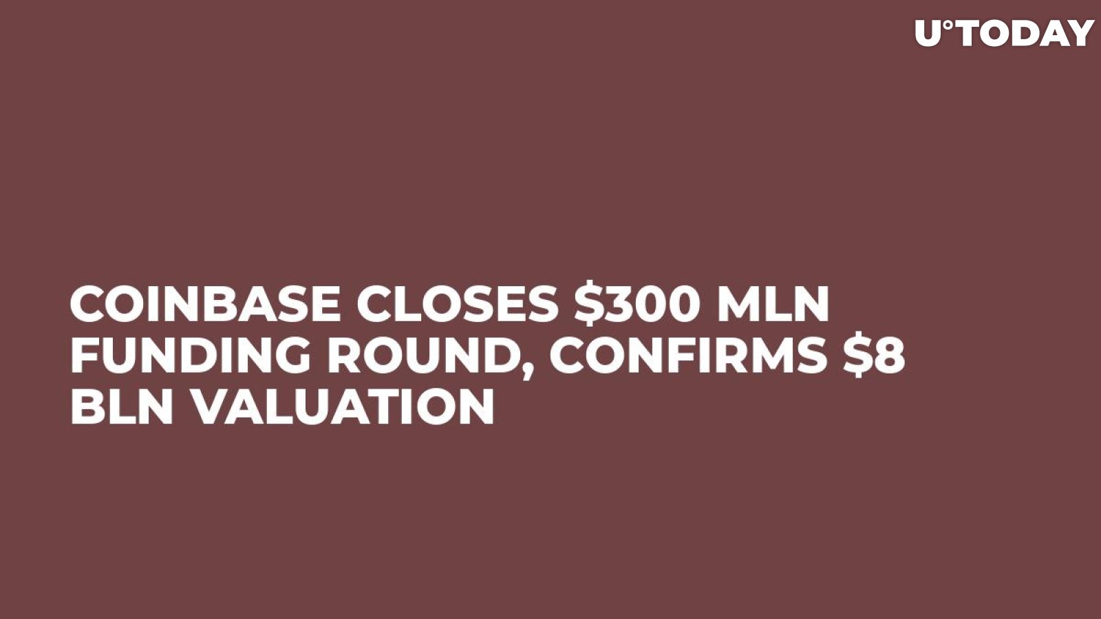 Coinbase Closes $300 Mln Funding Round, Confirms $8 Bln Valuation  