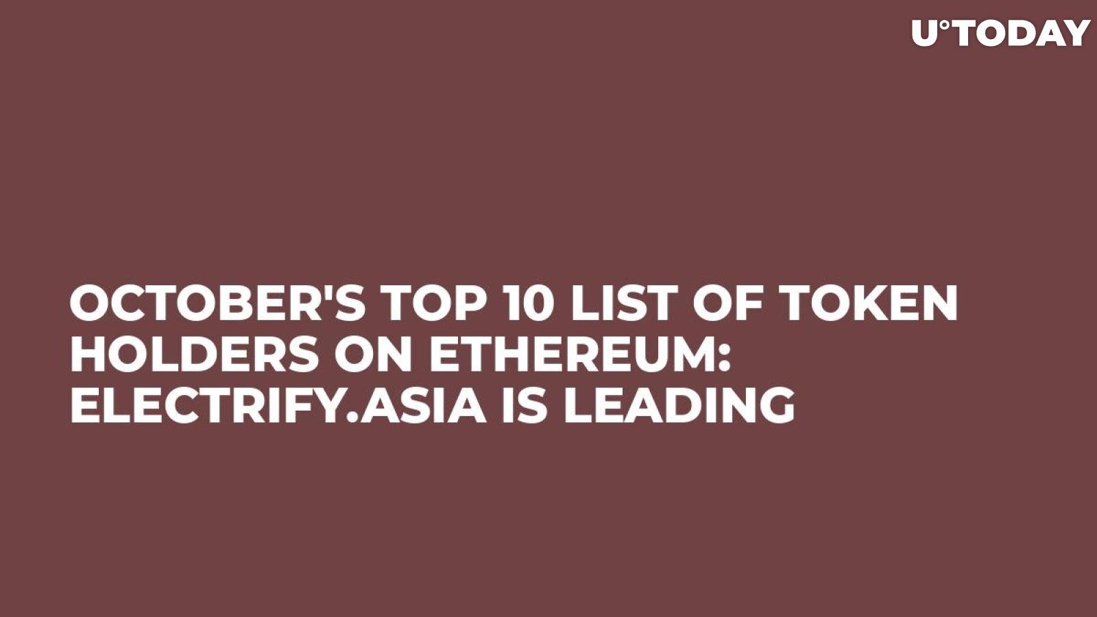 October's Top 10 List of Token Holders on Ethereum: Electrify.Asia is Leading