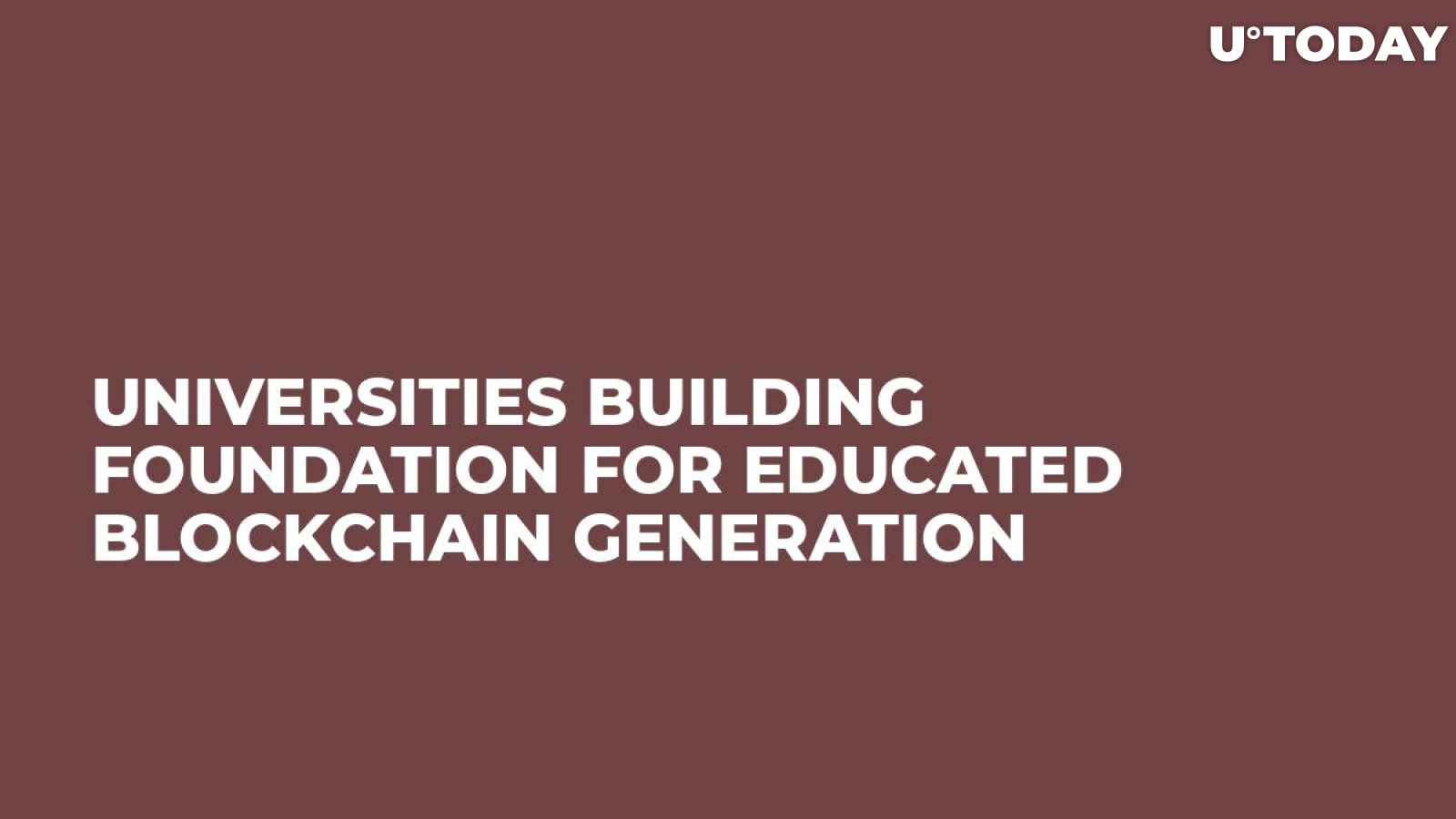 Universities Building Foundation for Educated Blockchain Generation