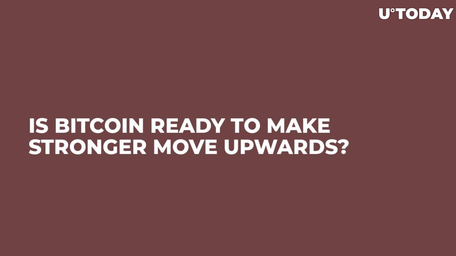 Is Bitcoin Ready to Make Stronger Move Upwards?