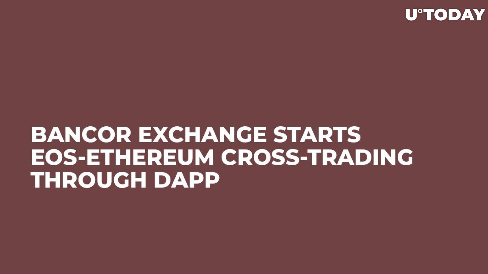 Bancor Exchange Starts EOS-Ethereum Cross-Trading Through DApp