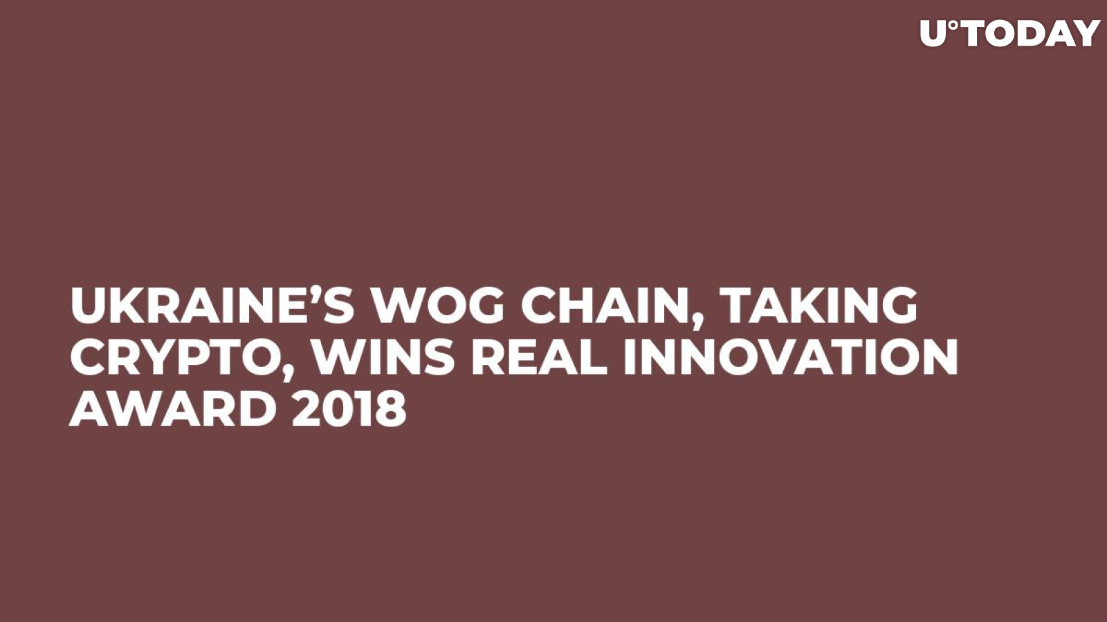 Ukraine’s WOG Chain, Taking Crypto, Wins Real Innovation Award 2018