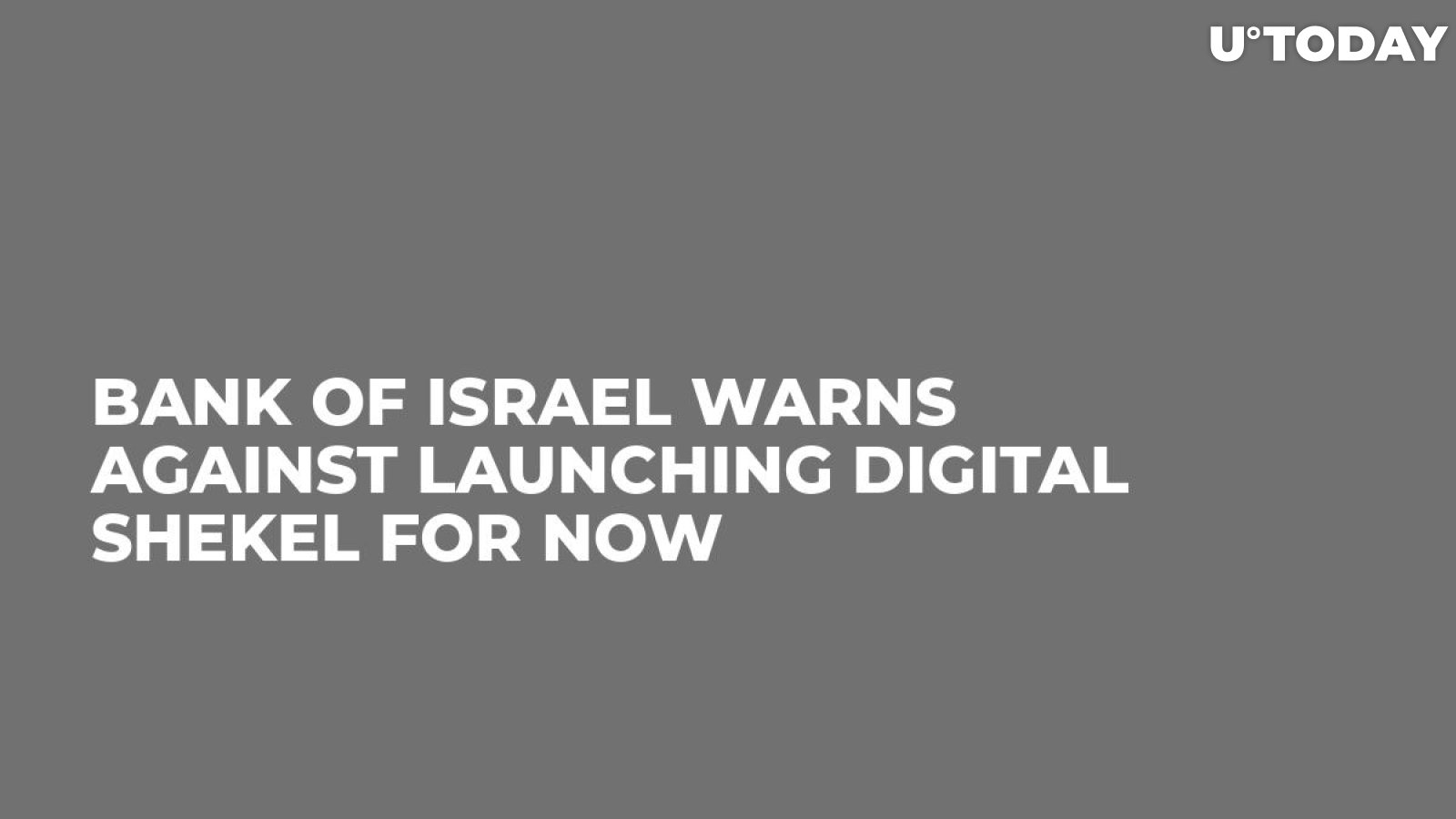 Bank of Israel Warns against Launching Digital Shekel for Now