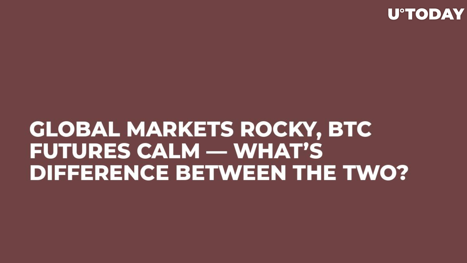 Global Markets Rocky, BTC Futures Calm — What’s Difference Between the Two?