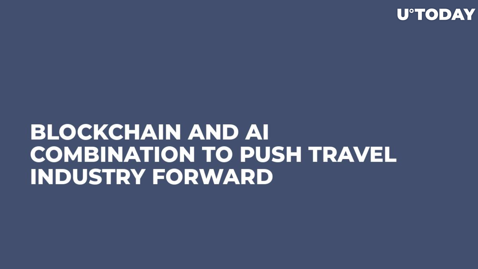 Blockchain and AI Combination to Push Travel Industry Forward