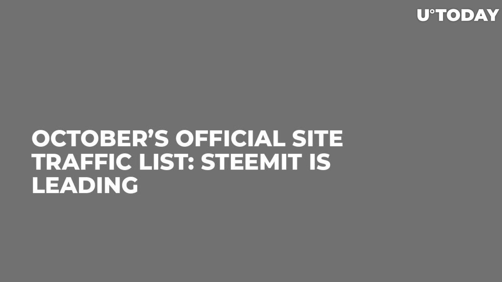 October’s Official Site Traffic List: Steemit is Leading