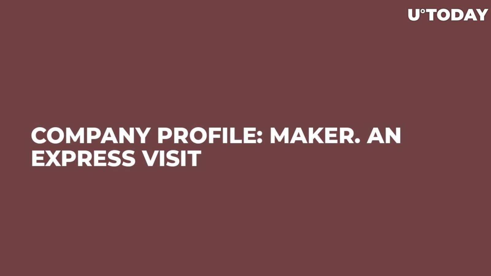 Company Profile: Maker. An Express Visit