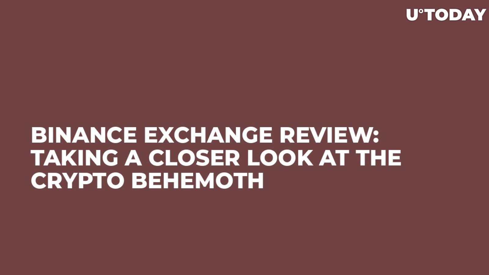 Binance Exchange Review: Taking a Closer Look at the Crypto Behemoth