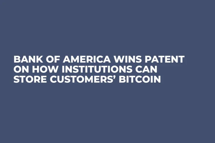 Bank of America Wins Patent On How Institutions Can Store Customers’ Bitcoin