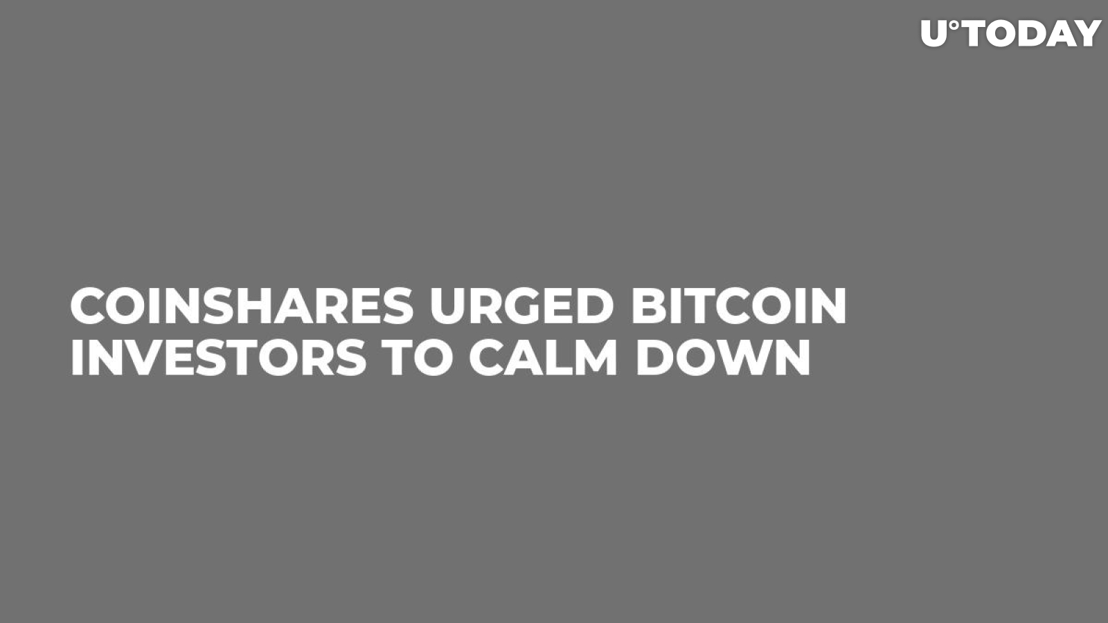CoinShares Urged Bitcoin Investors To Calm Down
