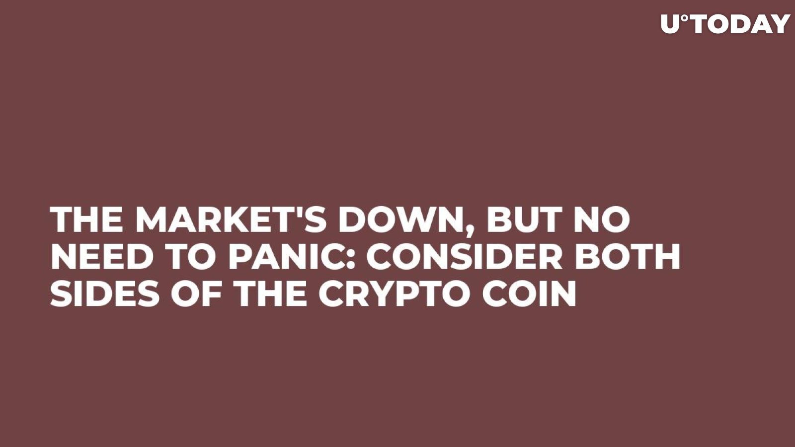 The Market's Down, but No Need to Panic: Consider Both Sides of the Crypto Coin
