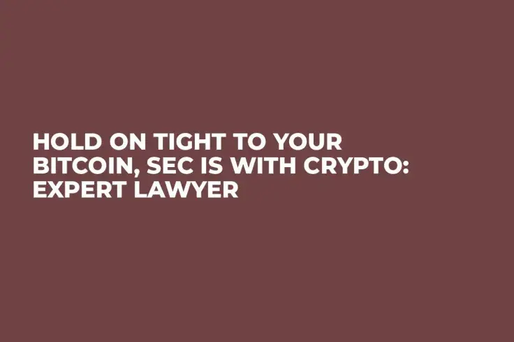 Hold on Tight to Your Bitcoin, SEC Is With Crypto: Expert Lawyer