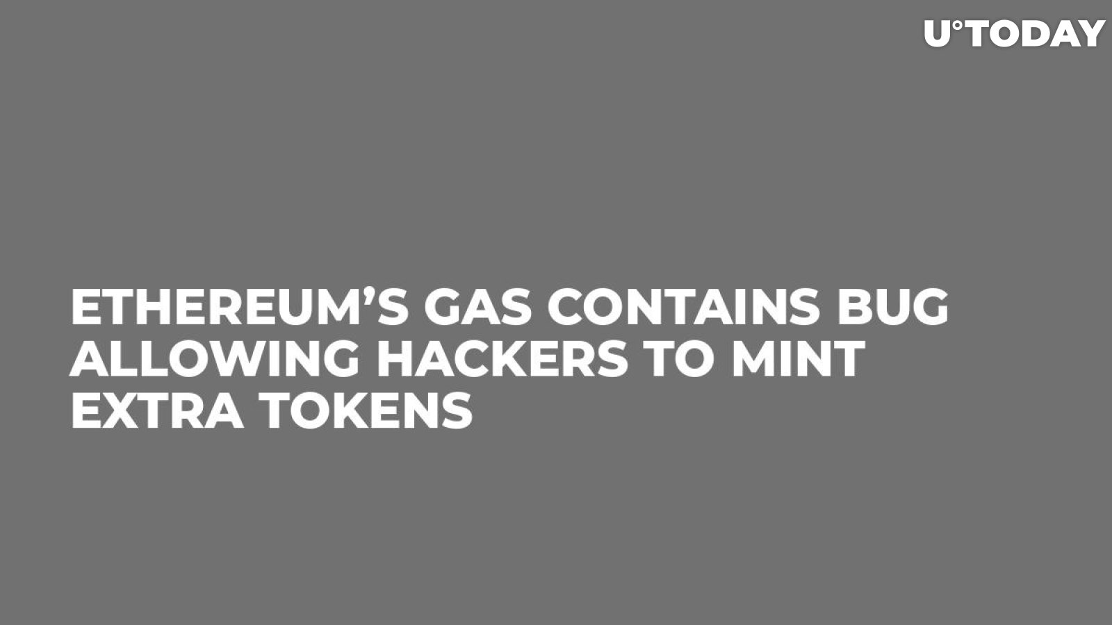 Ethereum’s Gas Contains Bug Allowing Hackers to Mint Extra Tokens