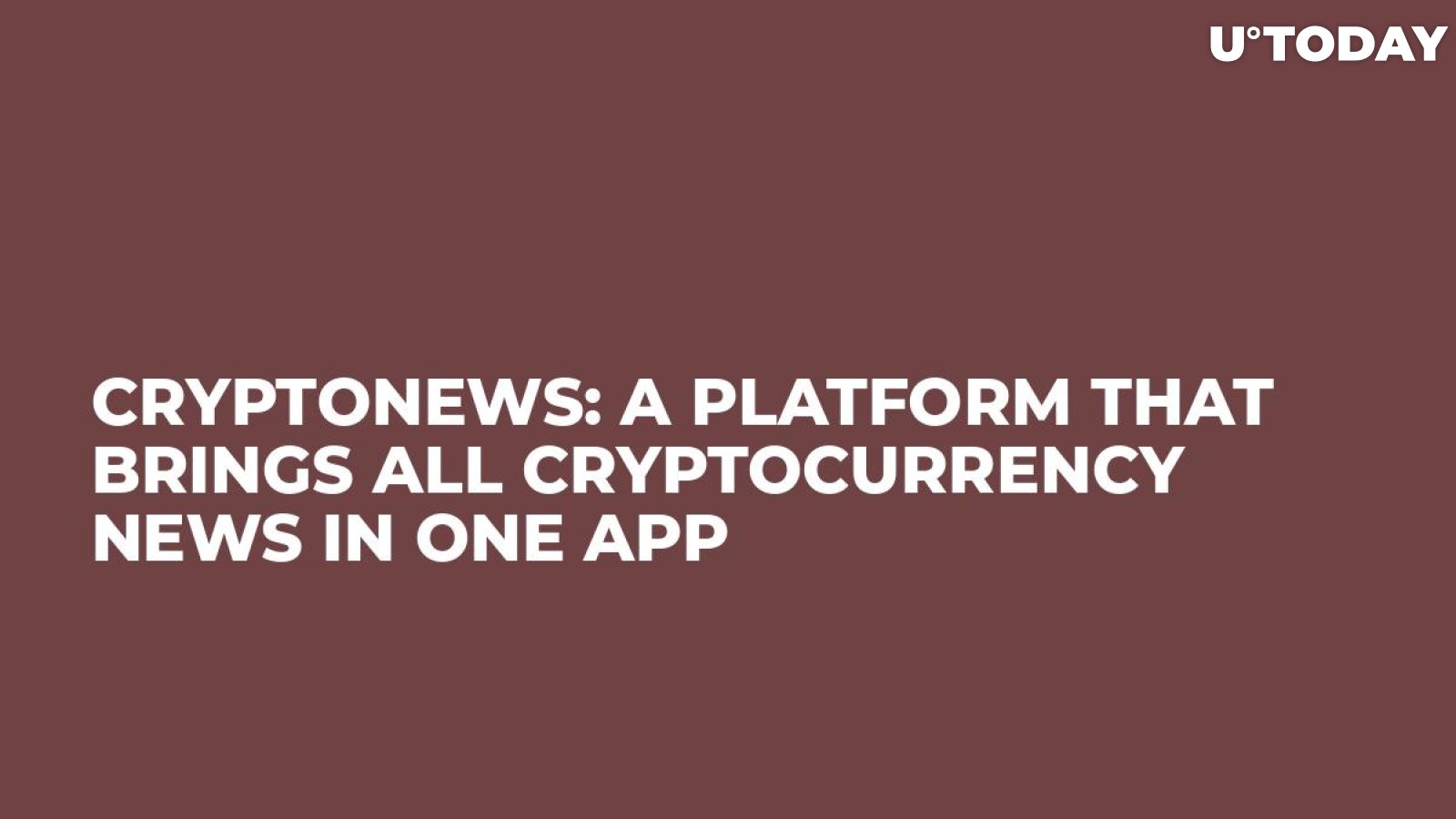 CryptoNews: A Platform That Brings All Cryptocurrency News in One App