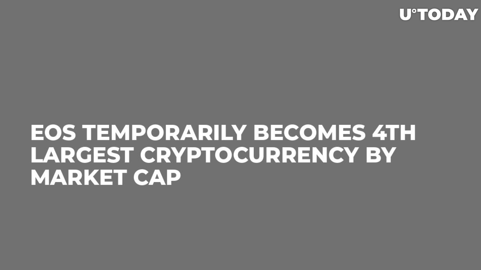 EOS Temporarily Becomes 4th largest Cryptocurrency by Market Cap