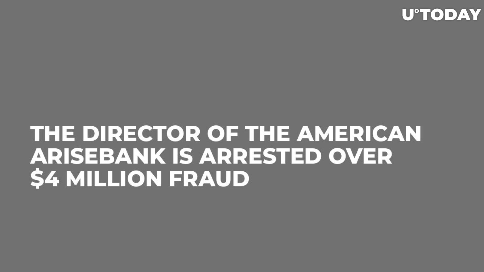 The Director of the American AriseBank Is Arrested Over $4 Million Fraud