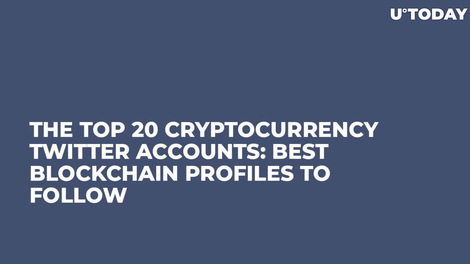 The Top 20 Cryptocurrency Twitter Accounts: Best Blockchain Profiles to Follow