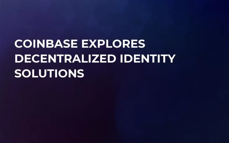 Coinbase Explores Decentralized Identity Solutions 