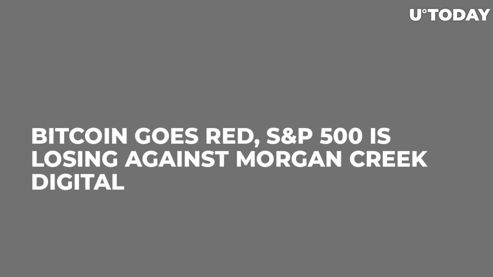 Bitcoin Goes Red, S&P 500 is Losing Against Morgan Creek Digital