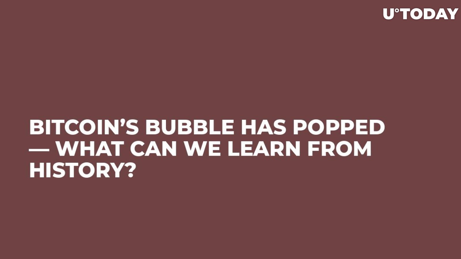 Bitcoin’s Bubble Has Popped — What Can We Learn From History?