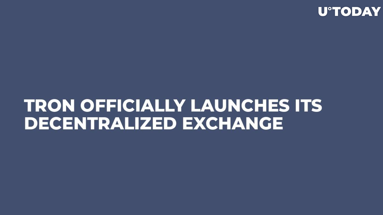 Tron Officially Launches Its Decentralized Exchange