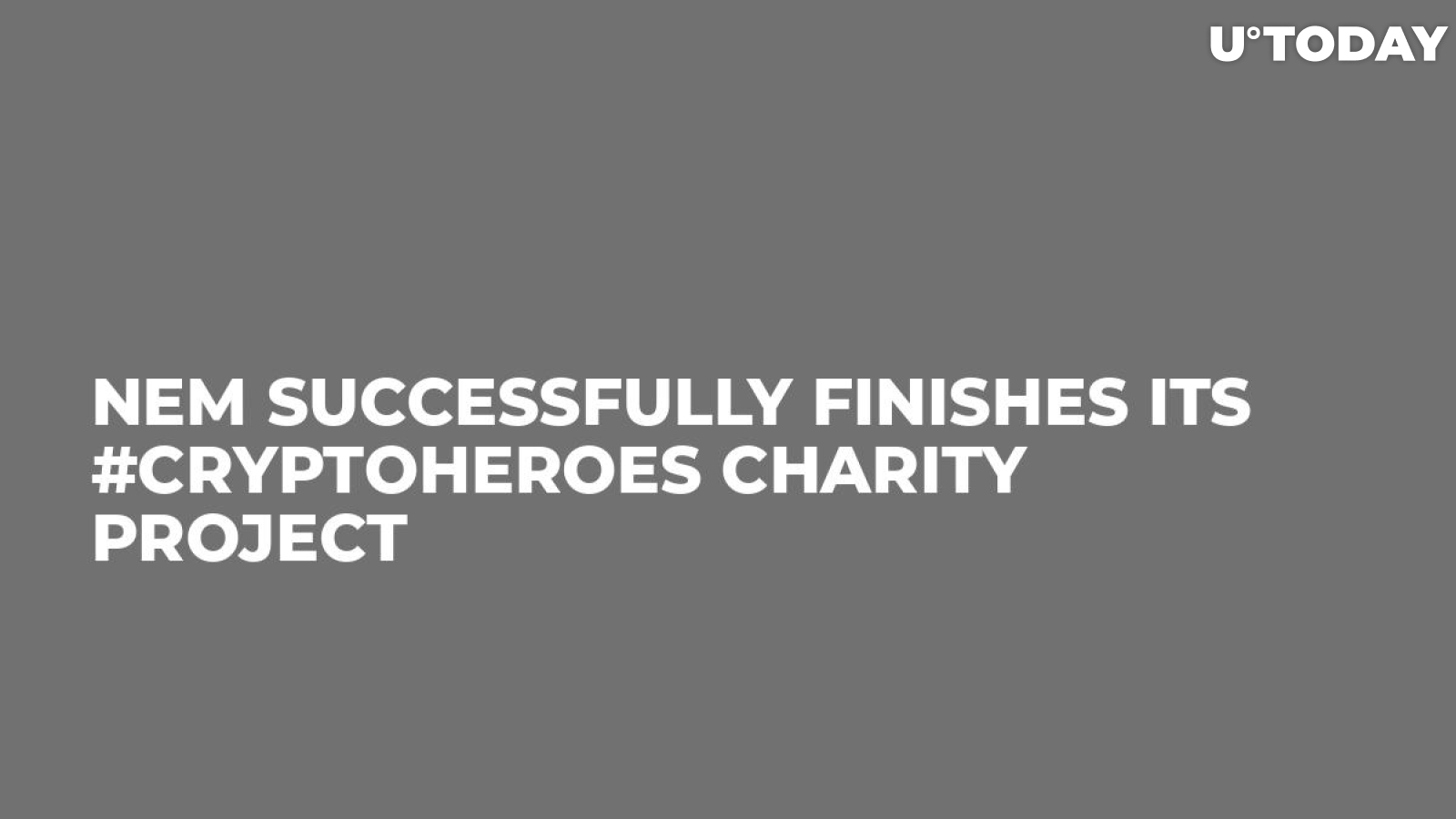 NEM Successfully Finishes Its #CryptoHeroes Charity Project