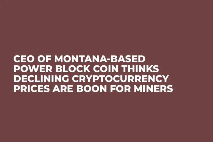 CEO of Montana-Based Power Block Coin Thinks Declining Cryptocurrency Prices Are Boon For Miners