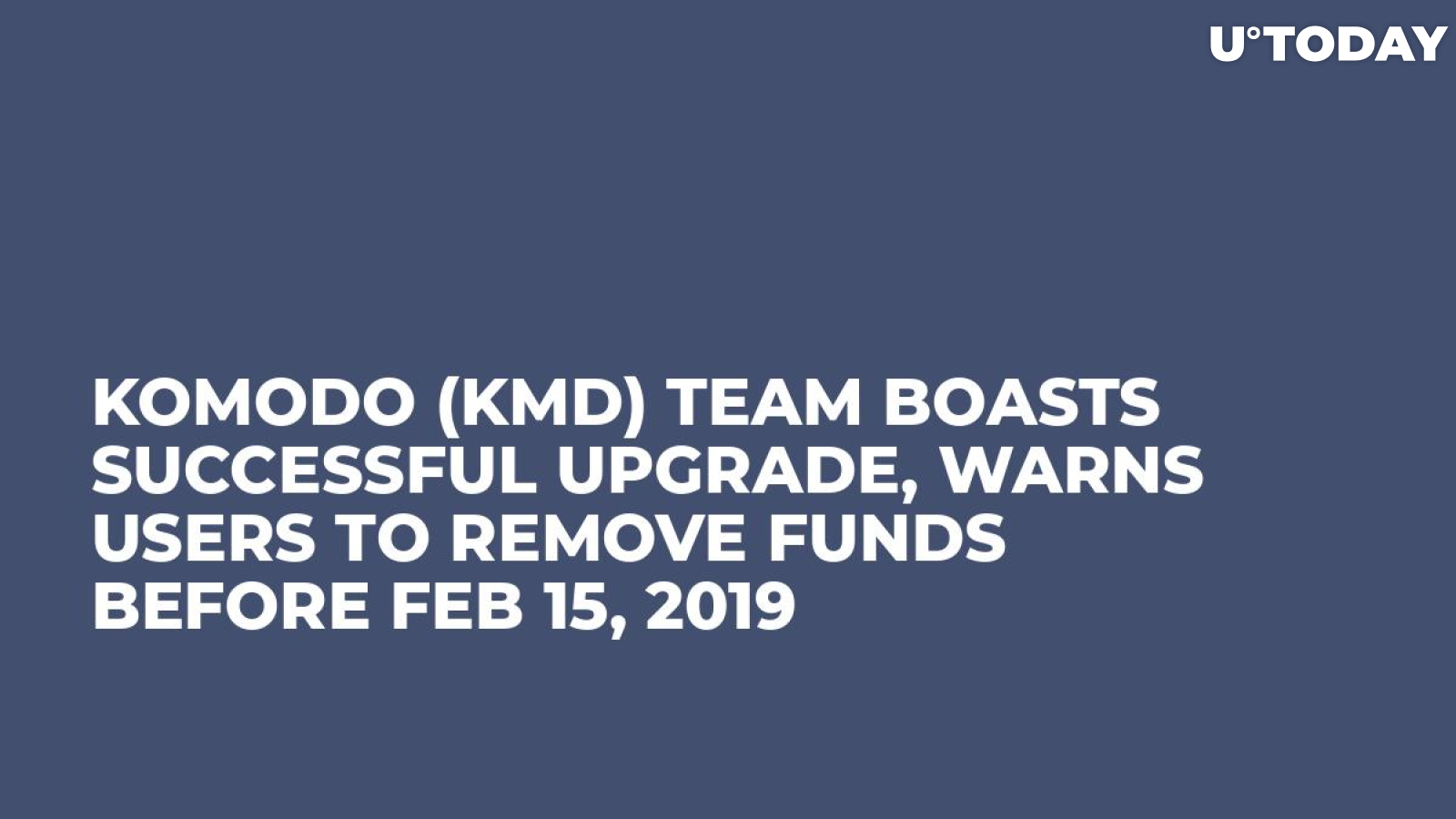 Komodo (KMD) Team Boasts Successful Upgrade, Warns Users to Remove Funds Before Feb 15, 2019