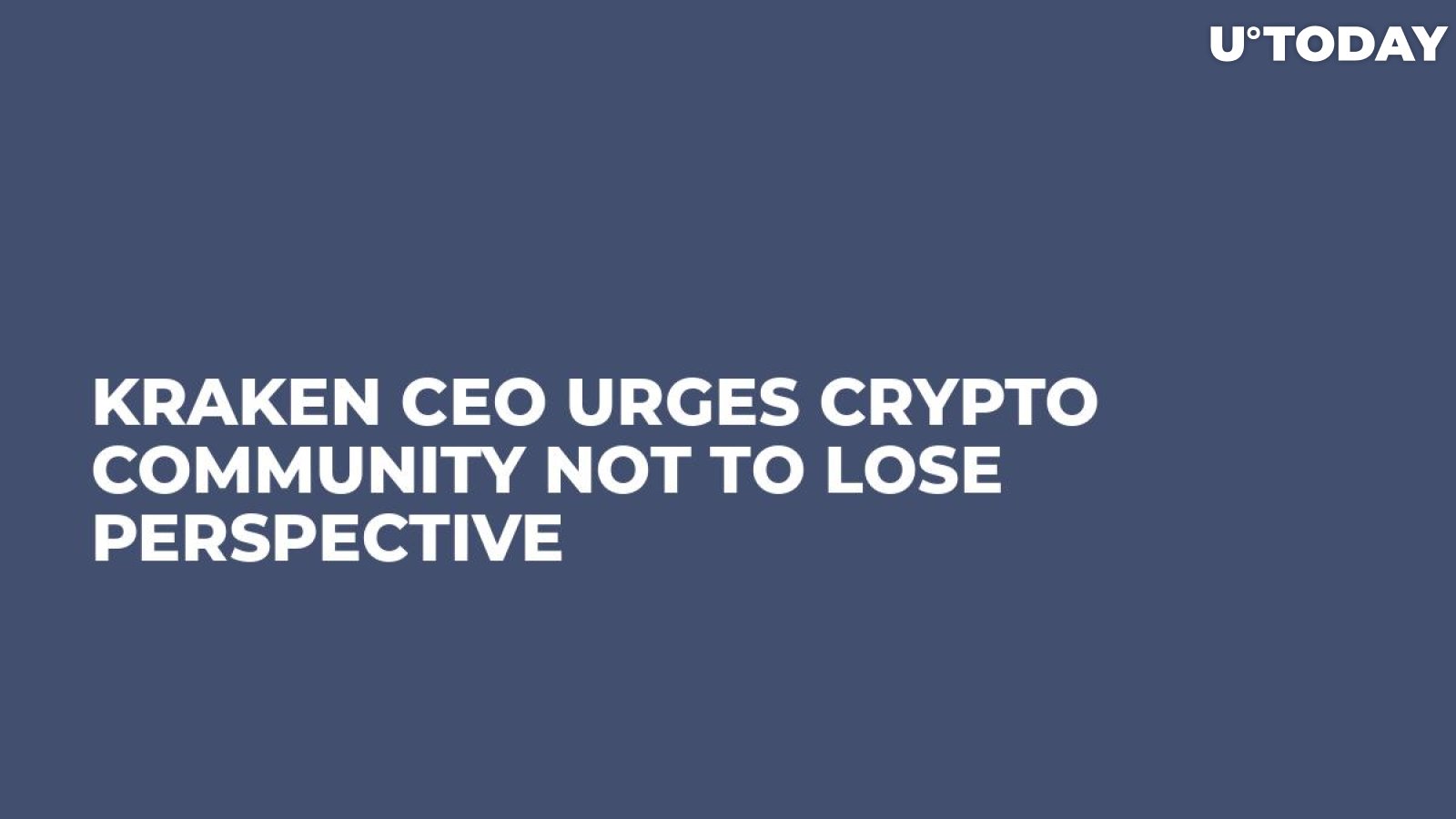 Kraken CEO Urges Crypto Community Not to Lose Perspective 