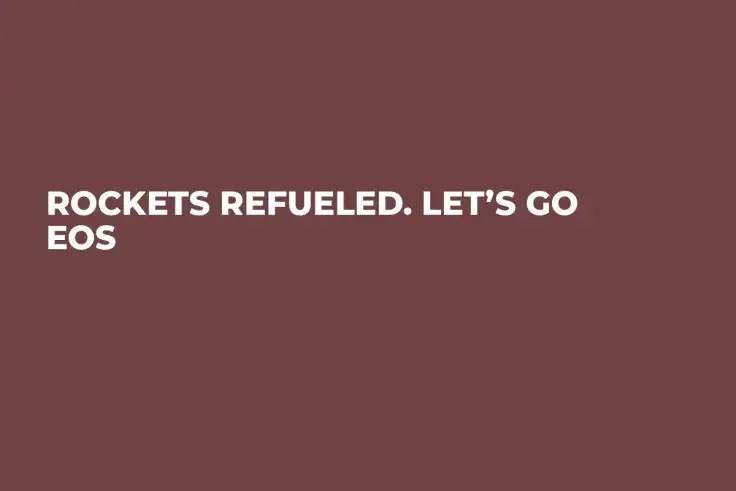 Rockets Refueled. Let’s Go EOS
