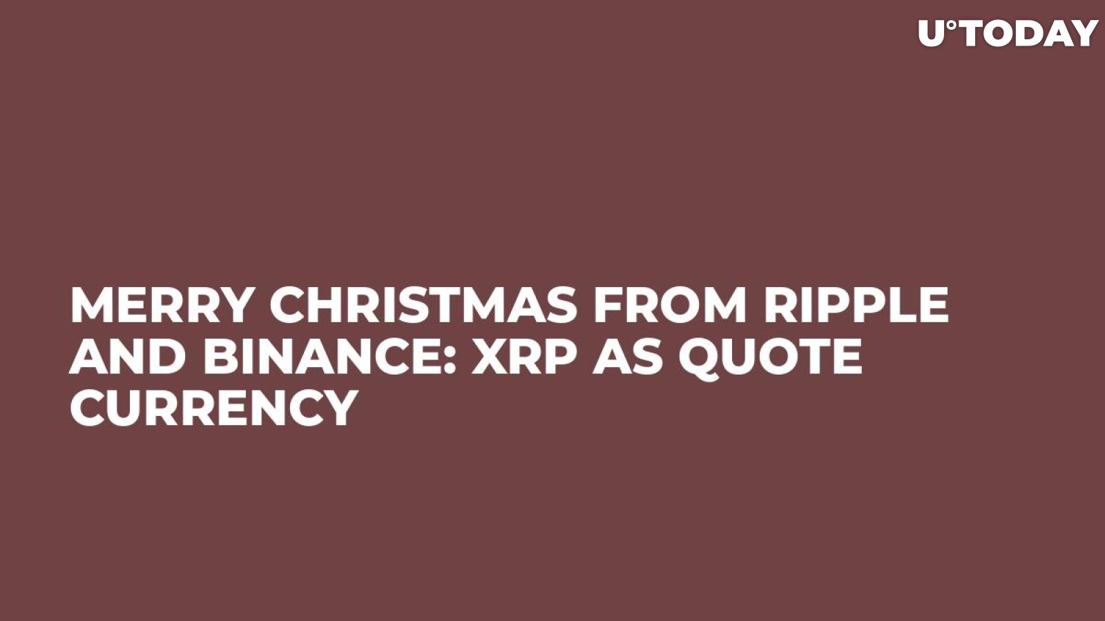 Merry Christmas from Ripple and Binance: XRP as Quote Currency